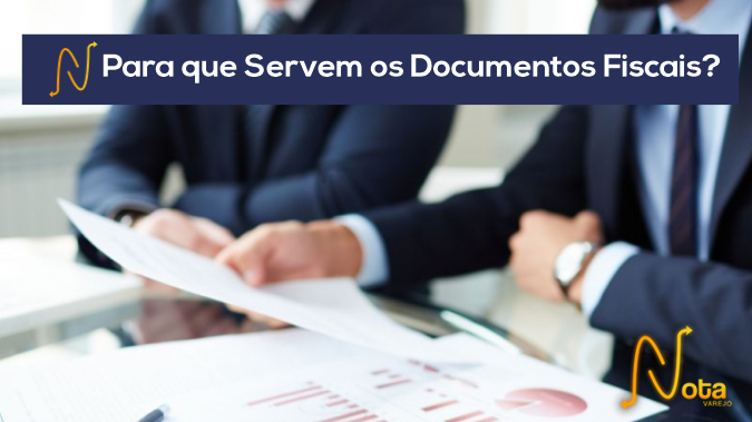 Para Que Servem Os Documentos Fiscais? - Suporte Do Nota Varejo